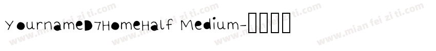 YournameD7HomeHalf Medium字体转换